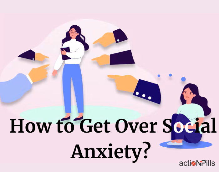 How To Get Over Social Anxiety? Tricks & Self Awareness